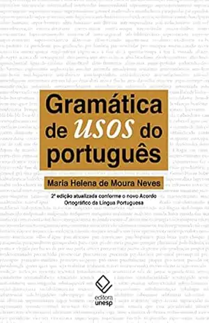 Gramática de usos do português: 2ª edição – Maria Helena De Moura Neves