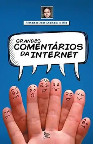 Grandes comentários da internet – Francisco José Espínola