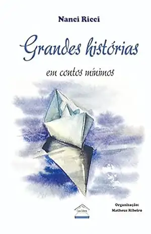 Grandes histórias: em contos mínimos - Nanci Ricci