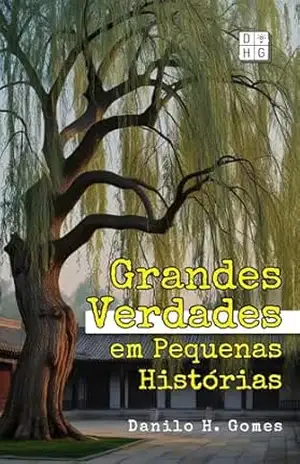Grandes Verdades em Pequenas Histórias: Quando a ficção toca a realidade | 2ª ed. – Danilo H. Gomes