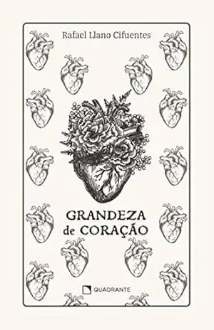 Grandeza de coração – Premium – Rafael Llano Cifuentes