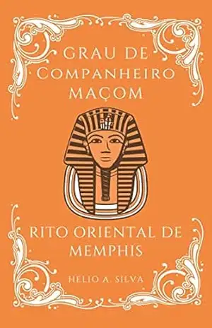 Grau 02: Companheiro Maçom de Memphis (Rito Oriental de Memphis) – Helio Antonio da Silva
