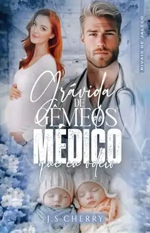 Grávida de Gêmeos do Médico que eu Odeio: Rivais de Jaleco – J.S Cherry