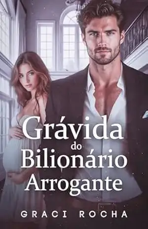 Grávida do Bilionário Arrogante (Blackwood) – Graci Rocha
