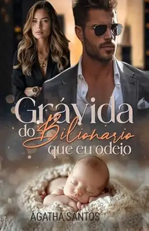 Grávida do Bilionário que eu Odeio – Ágatha Santos