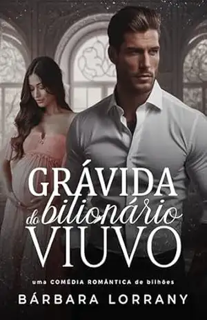 GRÁVIDA DO BILIONÁRIO VIÚVO – Bárbara Lorrany