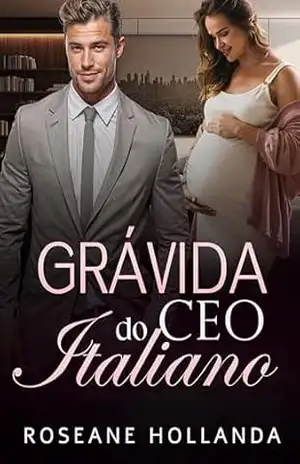 Grávida do CEO Italiano – Roseane Hollanda