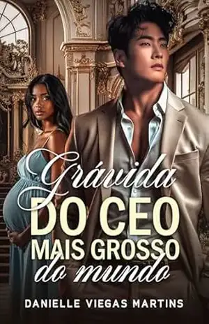 GRÁVIDA DO CEO MAIS GROSSO DO MUNDO – DANIELLE VIEGAS MARTINS