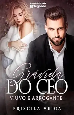 Grávida do CEO Viúvo e Arrogante – Priscila Veiga