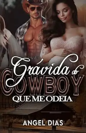 Grávida do cowboy que me odeia – Angel Dias