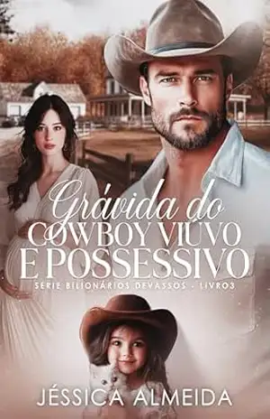 Grávida do Cowboy Viúvo e Possessivo: Série Bilionários Devassos – Livro 03 – Jéssica  Almeida