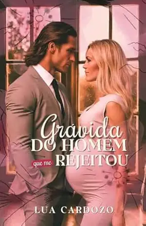 Grávida do homem que me rejeitou – Lua  Cardozo