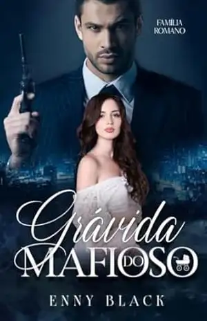 Grávida do Mafioso: Livro I – Família Romano – Enny Black