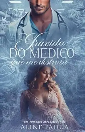 GRÁVIDA DO MÉDICO QUE ME DESTRUIU – Aline Pádua