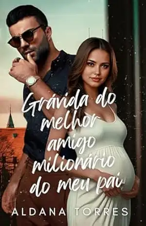 Grávida do melhor amigo milionário do meu pai – Aldana Torres