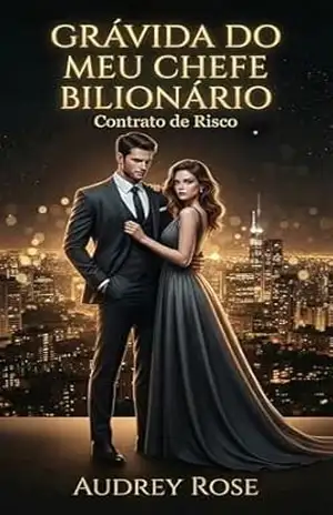 GRÁVIDA DO MEU CHEFE BILIONÁRIO: Contrato de Risco – Audrey Rose