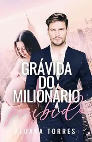 Grávida do milionário proibido – Aldana Torres