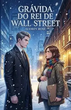 GRÁVIDA DO REI DE WALL STREET – AUDREY ROSE