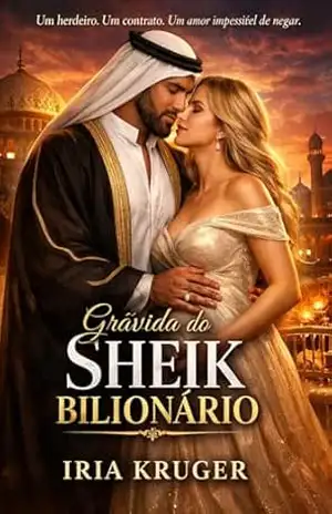Grávida do Sheik Bilionário: Um herdeiro. Um contrato. Um amor impossível de negar. – Iria Kruger