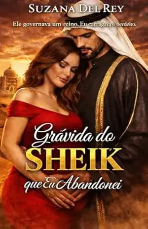 Grávida do Sheik que Eu Abandonei: Um Romance de Sheik com Gravidez Inesperada, Reencontro e Herdeiro Secreto (Herdeiros do Oriente – Livro 2) – Suzana Del Rey