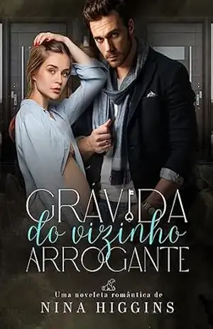 Grávida do Vizinho Arrogante – Nina Higgins