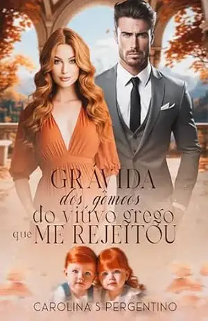 Grávida Dos Gêmeos Do Viúvo Grego Que Me Rejeitou: LIVRO ÚNICO – Carolina  S Pergentino