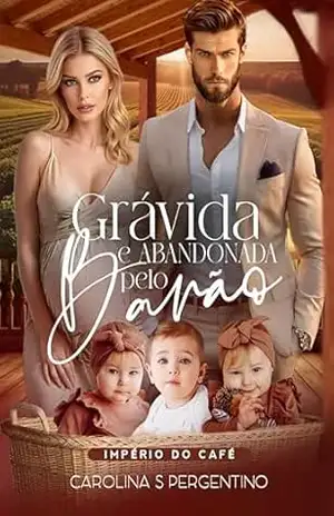 Grávida e Abandonada Pelo Barão: Império do Café: LIVRO ÚNICO – Carolina S Pergentino