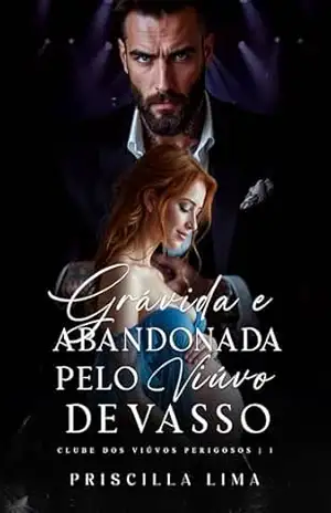 Grávida e abandonada pelo viúvo devasso (Clube dos viúvos perigosos Livro 1) – Priscilla  Lima