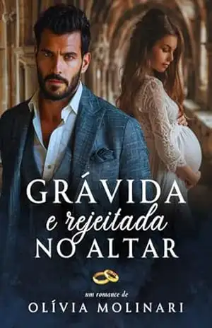 Grávida e Rejeitada no Altar – Olívia Molinari