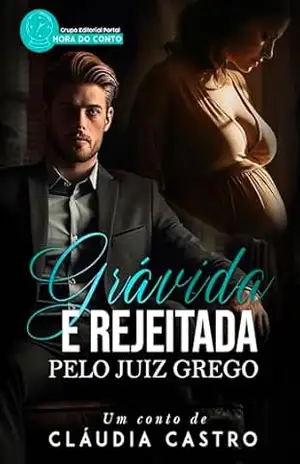 Gravida e Rejeitada pelo Juiz Grego – Cláudia  Castro