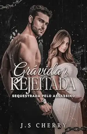 Grávida e Rejeitada: Sequestrada pelo Assassino – J.S  Cherry