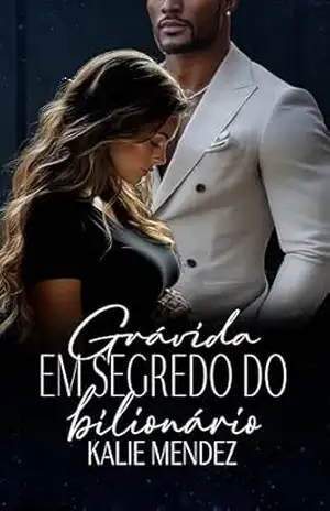 Grávida em Segredo do Bilionário – Kalie Mendez