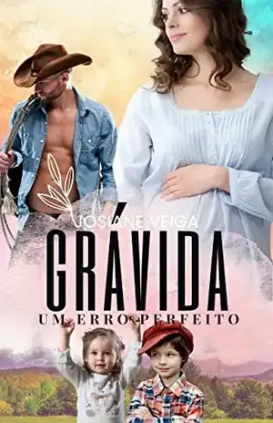 Grávida – Um Erro Perfeito (Cowboys Livro 2) – Josiane Veiga