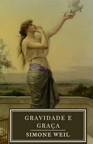 Gravidade e Graça – Simone Weil