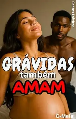 Grávidas também amam: Contos Eróticos – O Maia