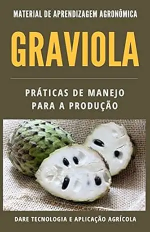 GRAVIOLA | Praticas de Manejo para a Produção – DARE AGRO