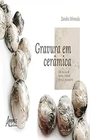 Gravura em Cerâmica: Em Busca de Novas Formas para a Paisagem – Zandra Coelho de Miranda