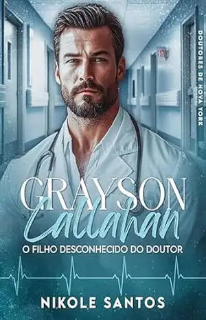 GRAYSON CALLAHAN: o filho desconhecido do doutor – Nikole Santos