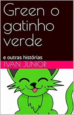 Green o gatinho verde: e outras histórias – Ivan Junior