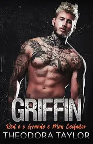 GRIFFIN: Red e o Grande e Mau Ceifador (MC Implacável Livro 3) – Theodora Taylor