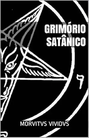 Grimório Satânico: Ritual e Magia do Satanismo Moderno – Morbitvs Vividvs