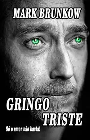 Gringo Triste: Só o amor não basta (Sofrencia Social Club) – Mark Brunkow