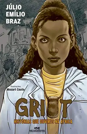 Griot: Histórias Que Ouvimos na África – Júlio Emílio Braz