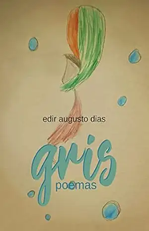 Gris – Poemas – Edir Augusto Dias