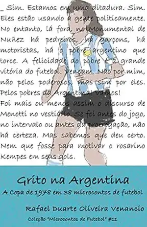 Grito na Argentina: A Copa de 1978 em 38 microcontos de futebol – Rafael Duarte Oliveira Venancio