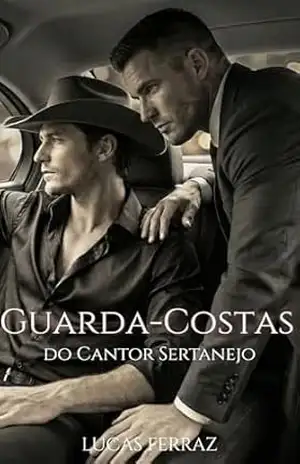 Guarda–Costas do Cantor Sertanejo: Romance Adulto MM com Proximidade Forçada e Fuga na Estrada (+18) (Protetores Implacáveis) – Lucas Ferraz
