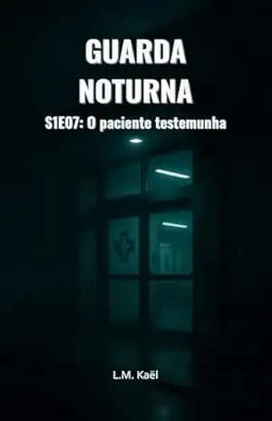 Guarda Noturna – Temporada 1, Capítulo 7: O paciente testemunha – L.M Kaël