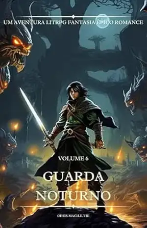 Guarda Noturno:Um Aventura LitRPG Fantasia Épico Romance (Volume 6) - Oesis Macile.Tie