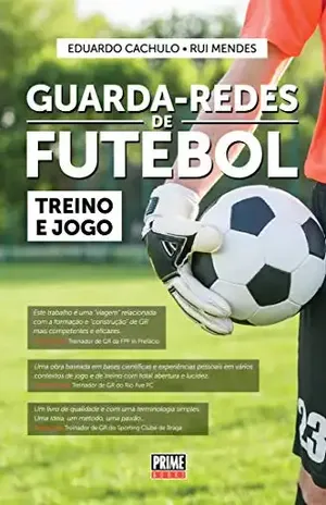 Guarda–Redes de Futebol – Treino e Jogo - Eduardo Cachulo