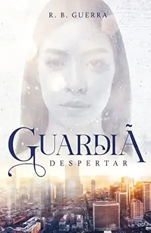 Guardiã: Despertar – R. B. Guerra